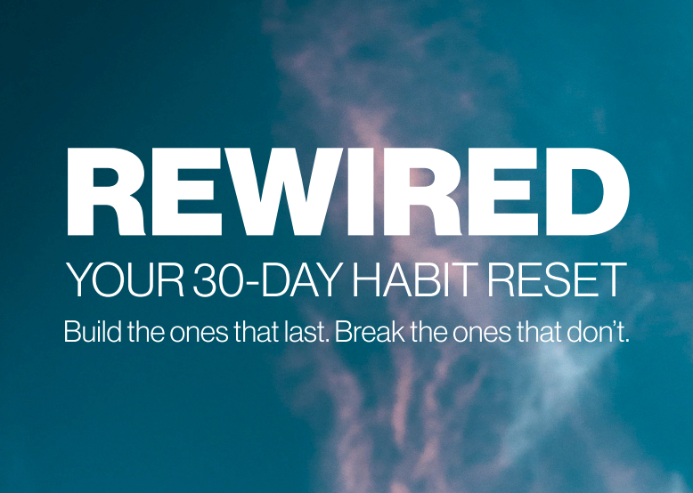 REWIRED: 30-day Habit Reset